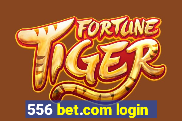 556 bet.com login